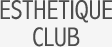 ESTHETIQUE CLUB